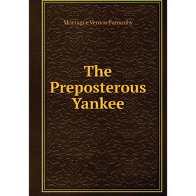 

Книга The Preposterous Yankee