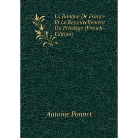 

Книга La Banque De France Et Le Renouvellement Du Privilège