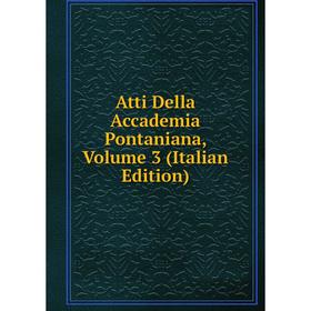 

Книга Atti Della Accademia Pontaniana, Volume 3 (Italian Edition)