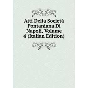 

Книга Atti Della Società Pontaniana Di Napoli, Volume 4 (Italian Edition)