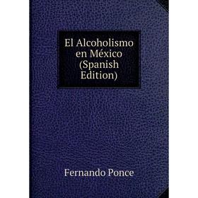 

Книга El Alcoholismo en México (Spanish Edition)