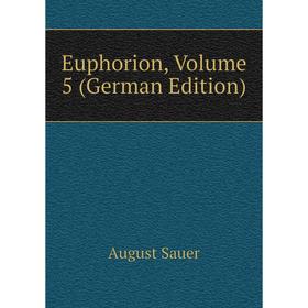 

Книга Euphorion, Volume 5 (German Edition)