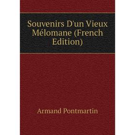 

Книга Souvenirs D'un Vieux Mélomane (French Edition)