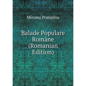 

Книга Balade Populare Române (Romanian Edition)