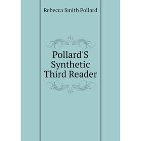 

Книга Pollard'S Synthetic Third Reader