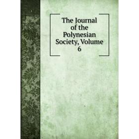 

Книга The Journal of the Polynesian Society, Volume 6