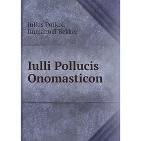 

Книга Iulli Pollucis Onomasticon