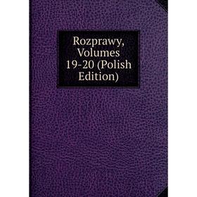 

Книга Rozprawy, Volumes 19-20 (Polish Edition)