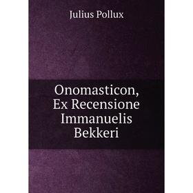 

Книга Onomasticon, Ex Recensione Immanuelis Bekkeri