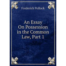 

Книга An Essay On Possession in the Common Law, Part 1