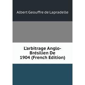 

Книга L'arbitrage Anglo-Brésilien De 1904