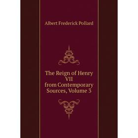 

Книга The Reign of Henry VII from Contemporary Sources, Volume 3