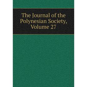 

Книга The Journal of the Polynesian Society, Volume 27