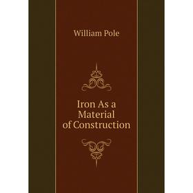 

Книга Iron As a Material of Construction