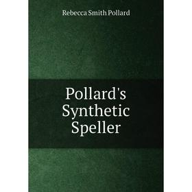 

Книга Pollard's Synthetic Speller