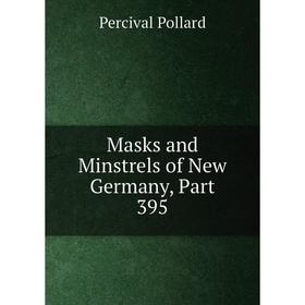 

Книга Masks and Minstrels of New Germany, Part 395