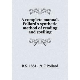 

Книга A complete manual. Pollard's synthetic method of reading and spelling