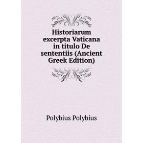 

Книга Historiarum excerpta Vaticana in titulo De sententiis (Ancient Greek Edition)
