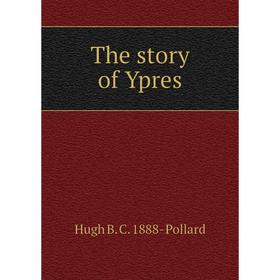 

Книга The story of Ypres