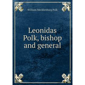 

Книга Leonidas Polk, bishop and general