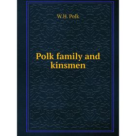 

Книга Polk family and kinsmen