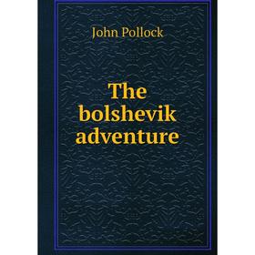 

Книга The bolshevik adventure