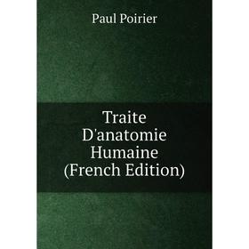 

Книга Traite D'anatomie Humaine (French Edition)