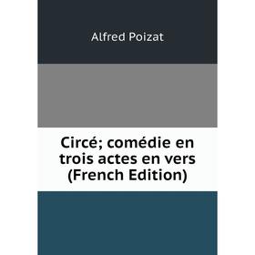 

Книга Circé; comédie en trois actes en vers (French Edition)