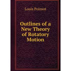 

Книга Outlines of a New Theory of Rotatory Motion