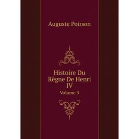 

Книга Histoire Du Règne De Henri IVVolume 3