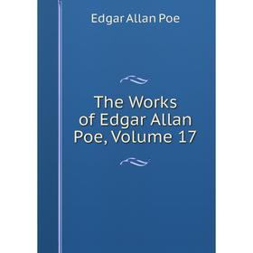 

Книга The Works of Edgar Allan Poe, Volume 17