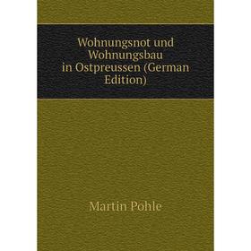 

Книга Wohnungsnot und Wohnungsbau in Ostpreussen (German Edition)