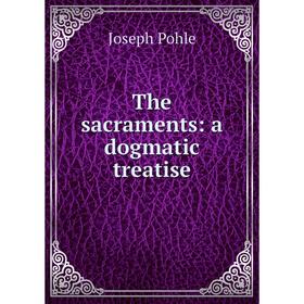 

Книга The sacraments: a dogmatic treatise