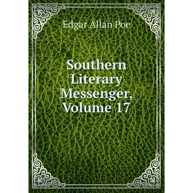 

Книга Southern Literary Messenger, Volume 17
