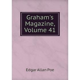 

Книга Graham's Magazine, Volume 41