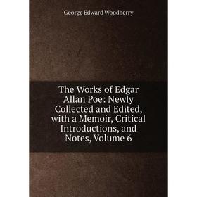 

Книга The Works of Edgar Allan Poe: Newly Collected and Edited, with a Memoir, Critical Introductions, and Notes, Volume 6