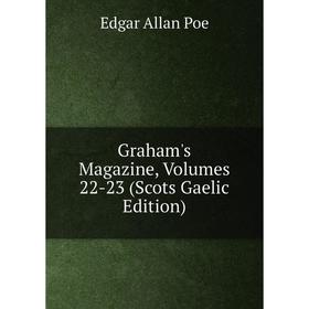 

Книга Graham's Magazine, Volumes 22-23 (Scots Gaelic Edition)