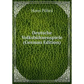 

Книга Deutsche Volksbühnenspiele (German Edition)