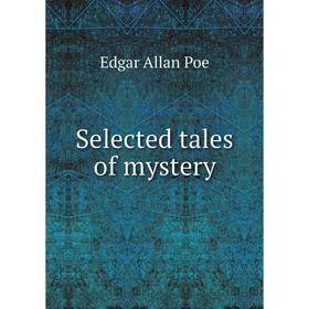

Книга Selected tales of mystery