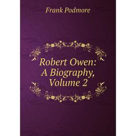 

Книга Robert Owen: A Biography, Volume 2