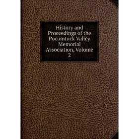 

Книга History and Proceedings of the Pocumtuck Valley Memorial Association, Volume 2