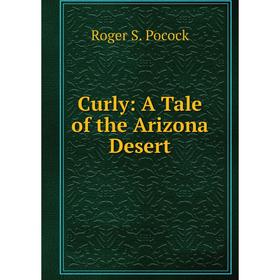 

Книга Curly: A Tale of the Arizona Desert