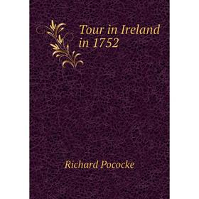 

Книга Tour in Ireland in 1752