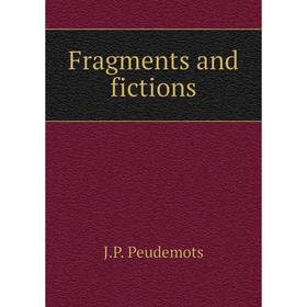 

Книга Fragments and fictions