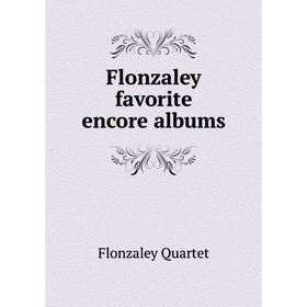 

Книга Flonzaley favorite encore albums