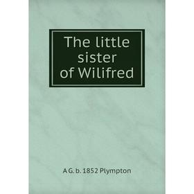 

Книга The little sister of Wilifred