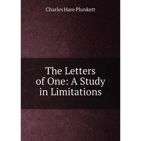 

Книга The Letters of One: A Study in Limitations