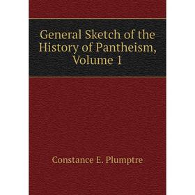 

Книга General Sketch of the History of Pantheism, Volume 1