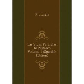 

Книга Las Vidas Paralelas De Plutarco, Volume 1