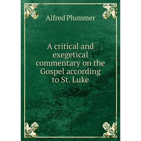 

Книга A critical and exegetical commentary on the Gospel according to St. Luke